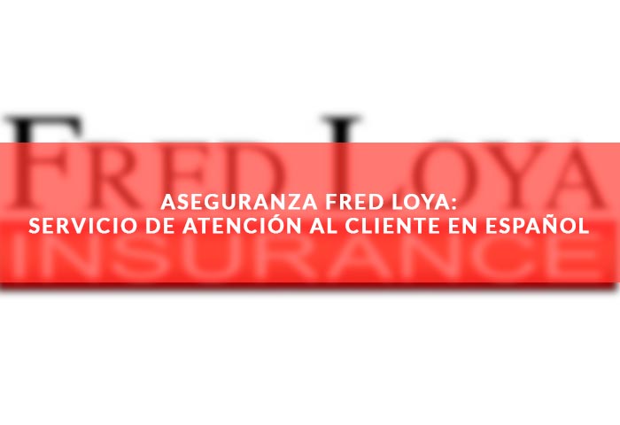 Aseguranza Fred Loya atención al cliente