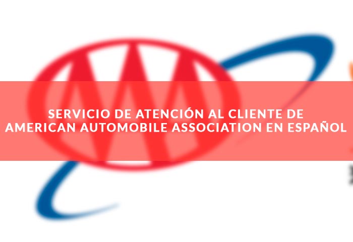 Servicio de atención al cliente de American Automobile Association (AAA) en español
