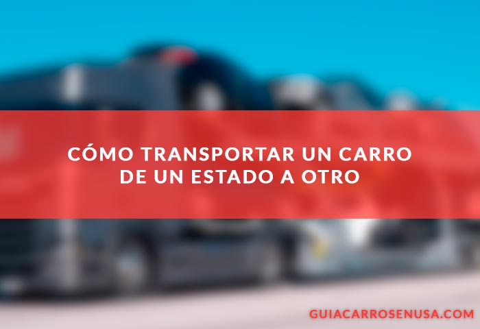 ¿Cómo transportar un carro de un estado a otro?