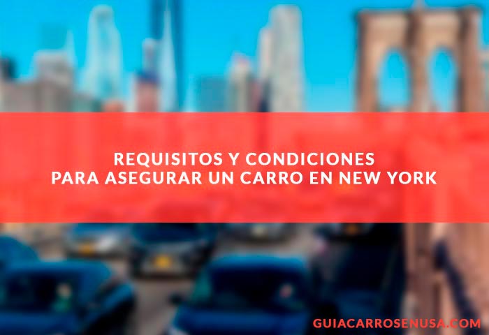 Requisitos y condiciones para asegurar un carro en New York